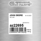 AZ22695 Oil Cup Fits John Deere (surplus Open Box). Fixed Price $225.95.