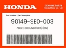 Honda Genuine Bolt, Ground (6X16) (sn) 90149-SE0-003. Fixed Price $9.83.